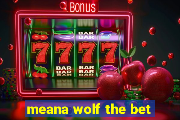 meana wolf the bet